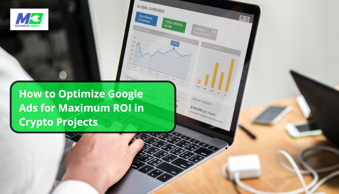 how to optimize google ads for maxium roi in crypto projects