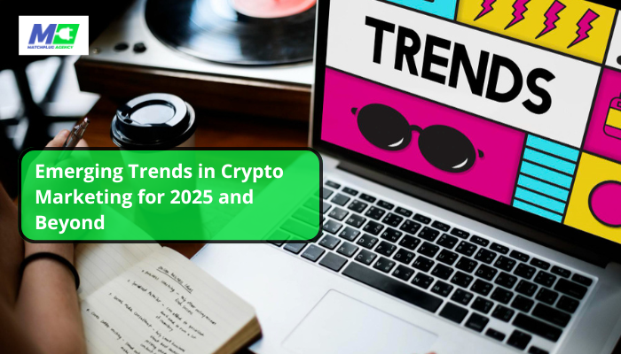 emerging trends in crypto marketing for 2025 and beyond